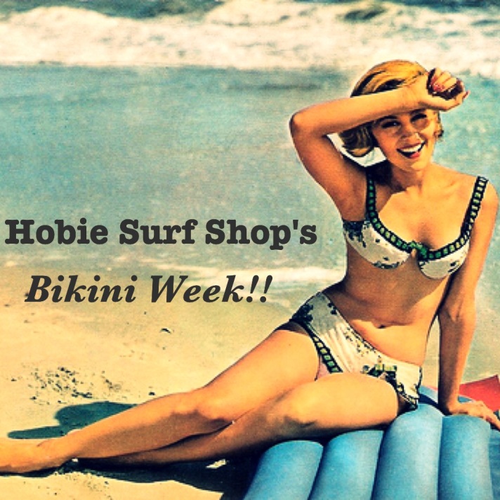Hobie Surf Shop Presents Bikini Week!!!! 